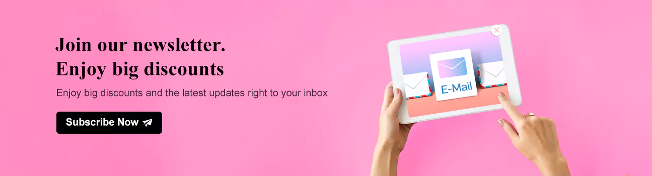 Join our newsletter.  Enjoy big discounts